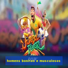 homens bonitos e musculosos